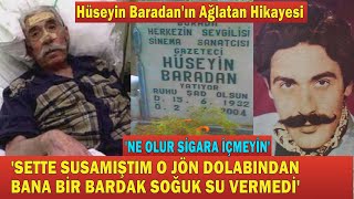 HÜSEYİN BARADAN; Yeşilçam'ın İyi Kalpli Kötü Adamının Acı İtirafları 