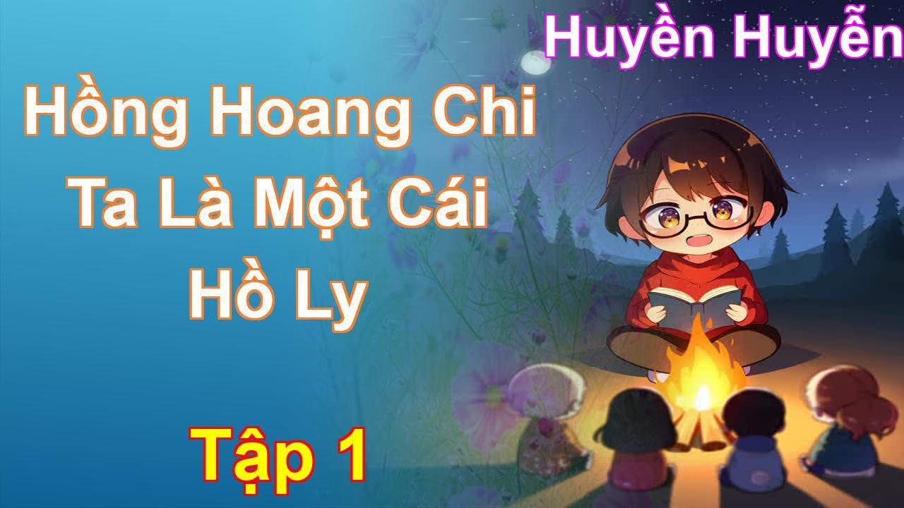 Hồng Hoang Chi Ta Là Một Cái Hồ Ly Tập 1: Chương 1 Tới 160 - Huyền Huyễn