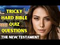 15 tricky bible quiz questions with answers from the new testament