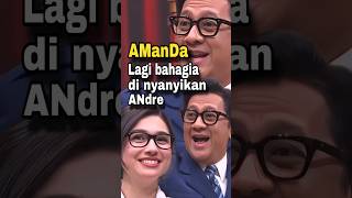Amanda Lagi bahagia di nyanyikan Andre