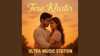 Download Lagu Tere Khatir MP3