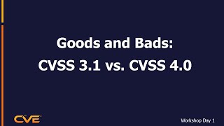 Goods and Bads: CVSS 3.1 vs. CVSS 4.0