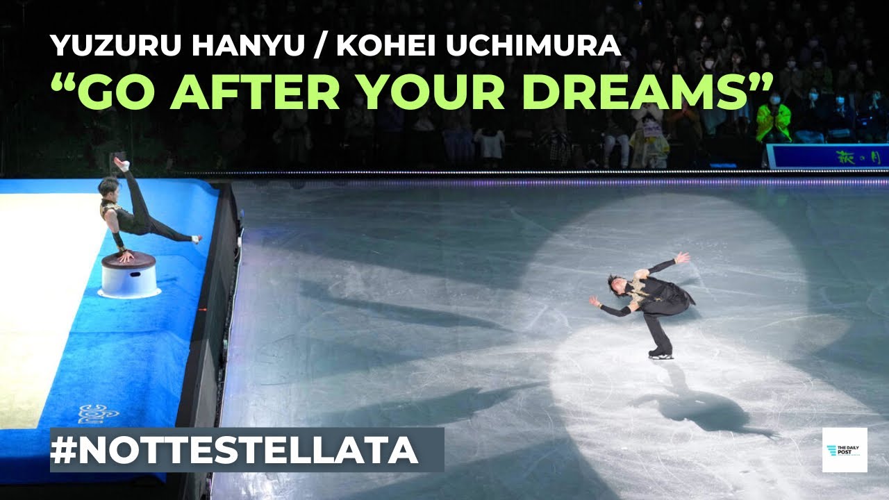 DAY 1 #NotteStellata The GOATS Yuzuru Hanyu and Kohei Uchimura Go after your Dreams