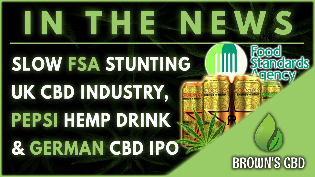 Pepsi Hemp Drink, FSA Stunting UK CBD Industry & German CBD Stock IPO | In The News Ep 