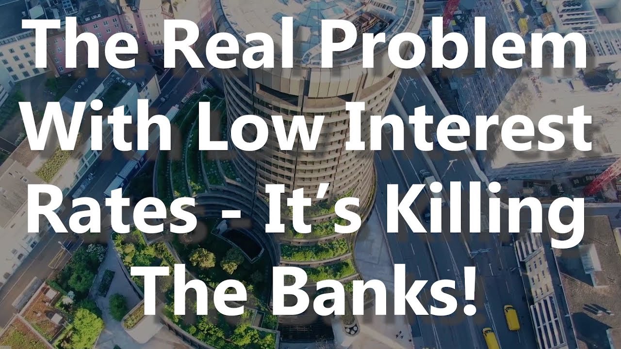 Youtube Video: The Real Problem With Low Interest Rates