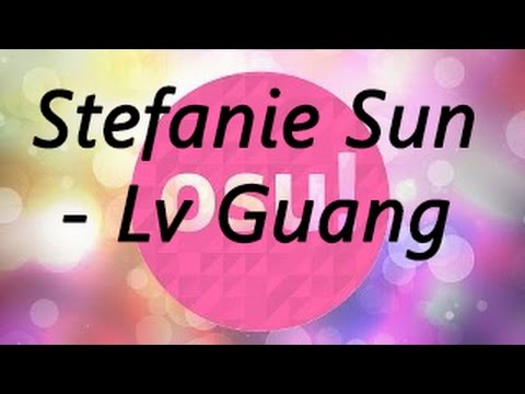 Видео: Stefanie Sun - Lv Guang [Insane] l Osu!