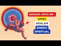 Uang sebenarnya adalah energi spiritual yang mengalir