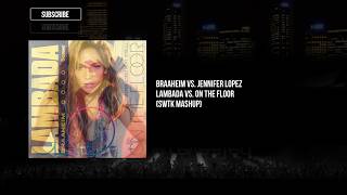 Braaheim vs. Jennifer Lopez - Lambada vs. On The Floor (SWTK Mashup)