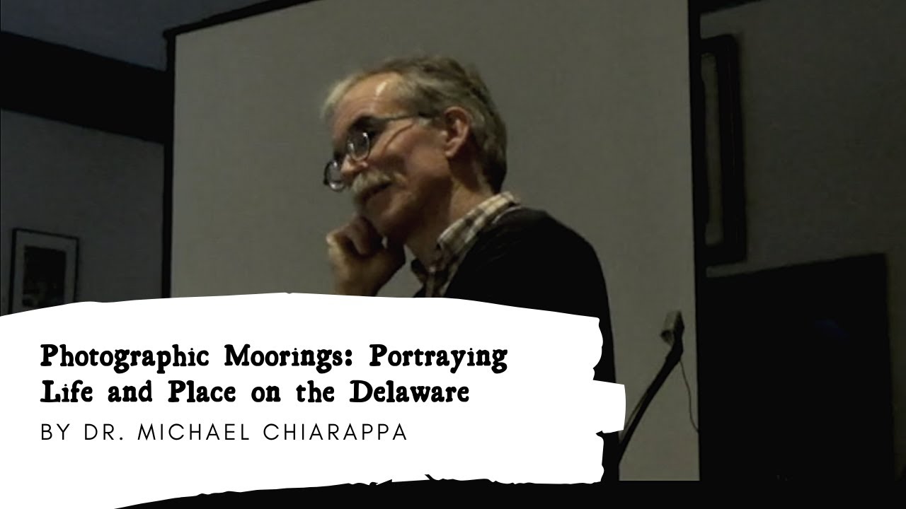 Photographic Moorings: Portraying Life and Place on the Delaware by Dr  Michael Chiarappa