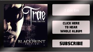 Trae Tha Truth - Tha Blackprint [#14 - I Got Em]