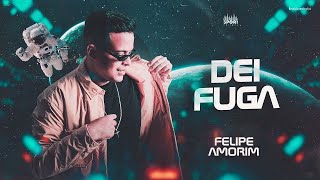 DEI FUGA  - FELIPE AMORIM