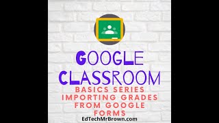 Google Classroom Basics 12 Importing Google Forms Grades