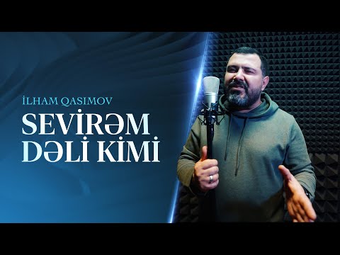 İlham Qasımov - Sevirəm dəli kimi (Rəsmi musiqi videosu)