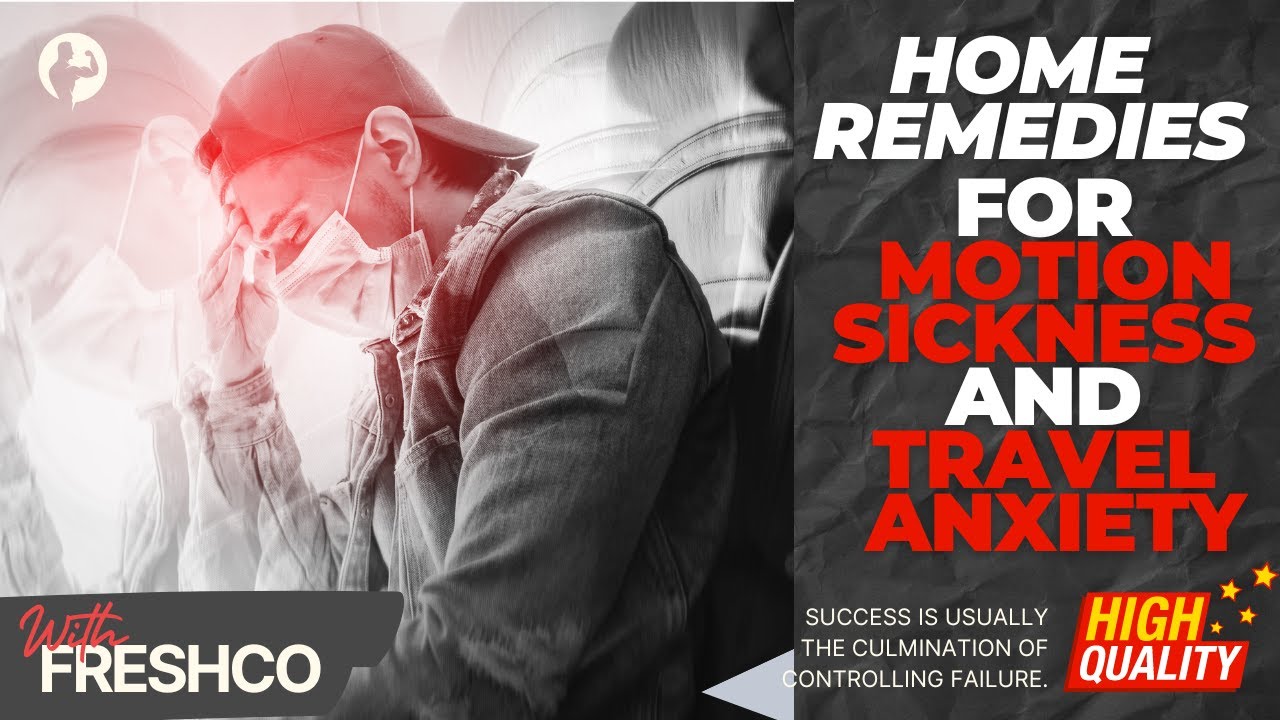 Home Remedies for Motion Sickness and Travel Anxiety