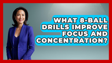 What 8-ball Drills Improve Focus And Concentration? - Billiards Hustlers