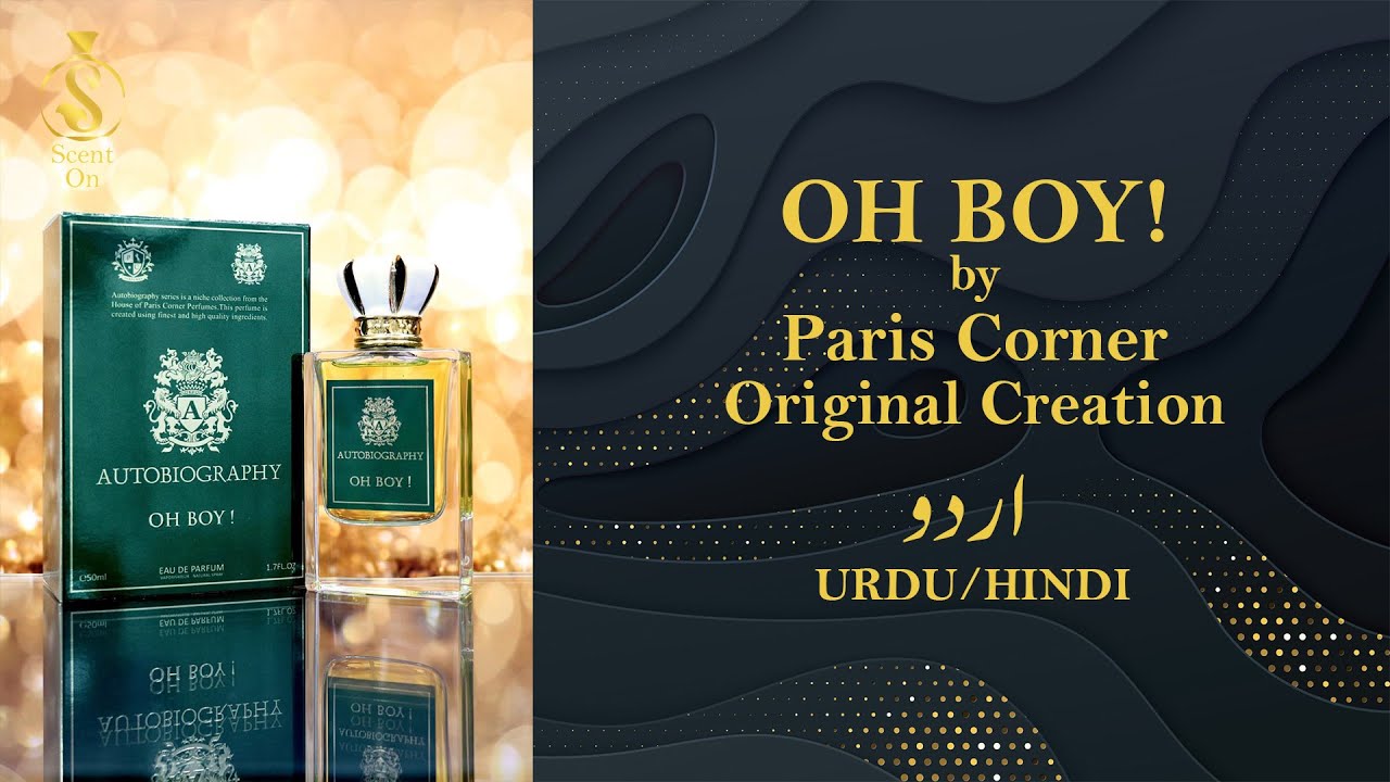 "Oh Boy!" by Paris Corner - A new and unique scent in town - Detailed Review