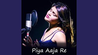 Piya Aaja Re