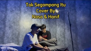 Tak Segampang Itu - Anggi Marito ( Cover By Nasa & Hanif )