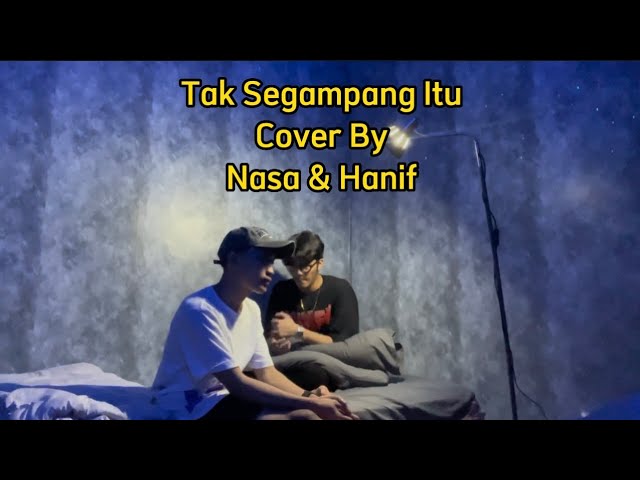 Tak Segampang Itu - Anggi Marito ( Cover By Nasa u0026 Hanif ) class=