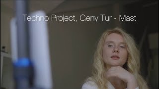 Techno Project, Geny Tur - Mast