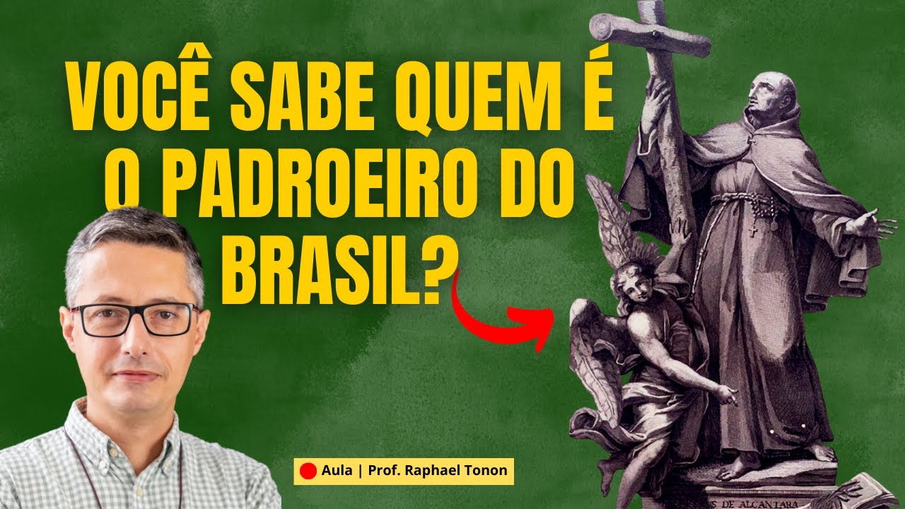São Pedro de Alcântara, o padroeiro do Brasil | Prof. Raphael Tonon