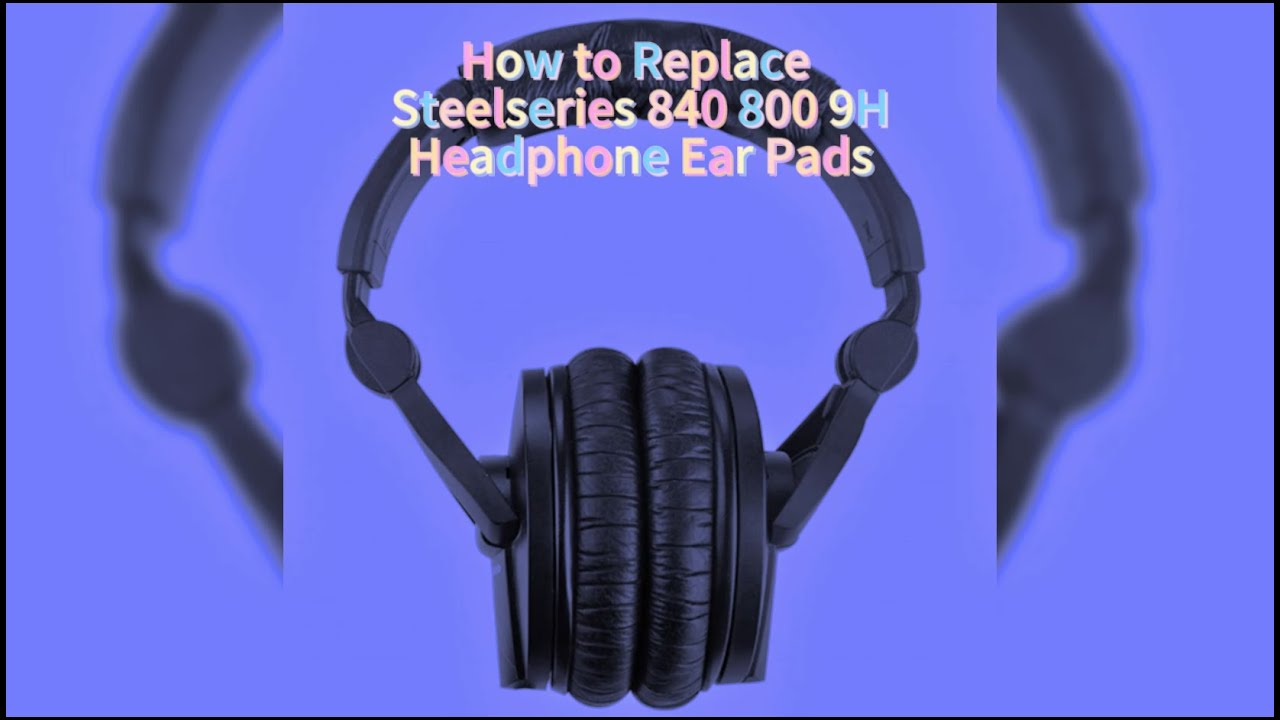How to Replace Steelseries 840 800 9H Headphone Ear Pads. YouTube