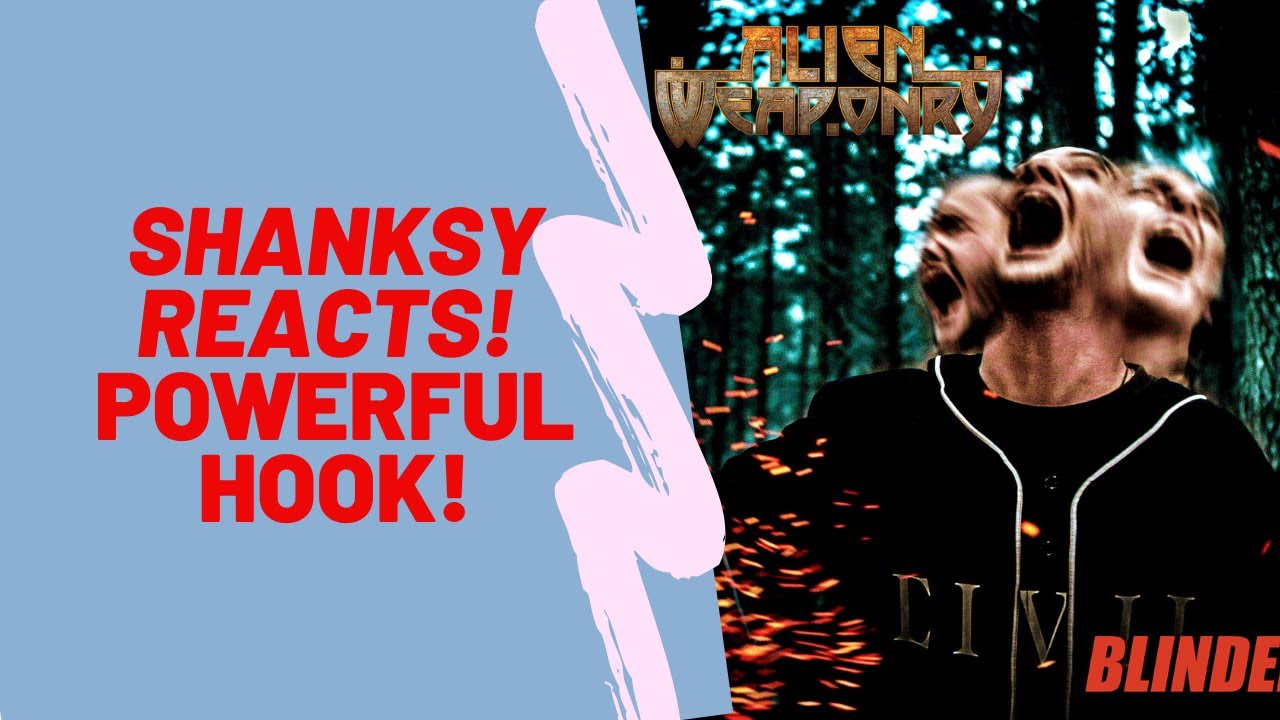Shanksy Reacts TO ALIEN WEAPONRY - Blinded (Official Video)