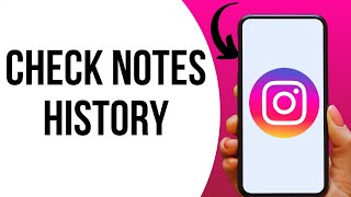 How To Check Instagram Notes History ?