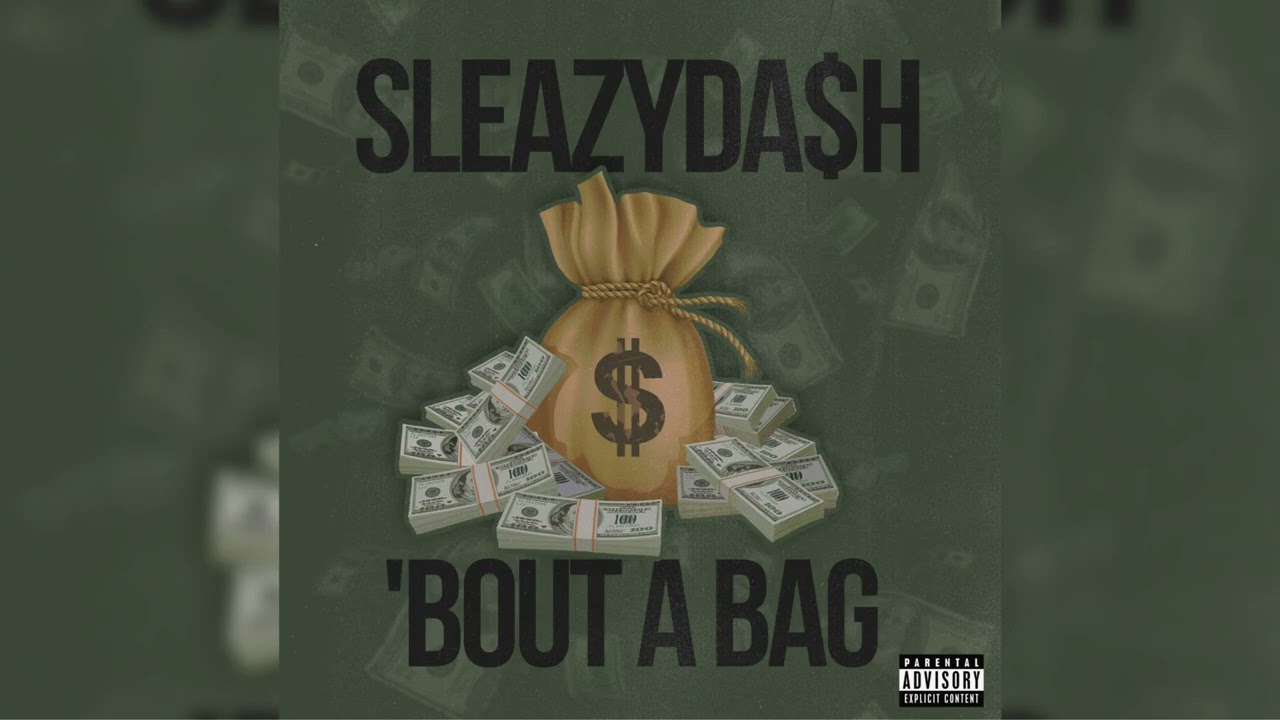 SleazyDa$h - Bout A Bag