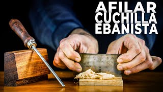 CÓMO AFILAR La CUCHILLA De EBANISTA o CARPINTERO