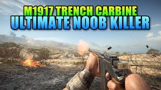 M1917 Trench Carbine - Ultimate Noob Killer! | Battlefield 1 Weapon Review
