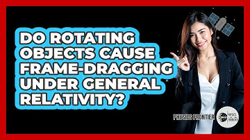 Do Rotating Objects Cause Frame-Dragging Under General Relativity?