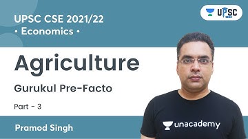 Agriculture | Part 3 | Gurukul Pre-Facto | UPSC CSE | UPSC 101 | Pramod Singh