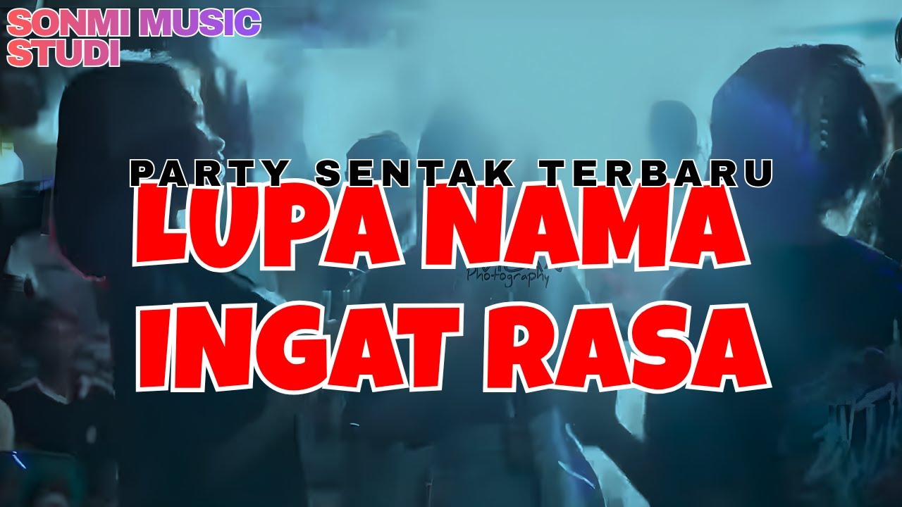 LUPA NAMA TAPI MASIH INGAT RASA - PARTY SENTAK 2025 REMIX LAGU TIMUR ...