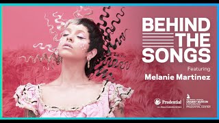 Melanie Martinez | Behind The Songs