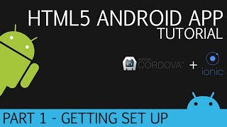 Cordova and Ionic | Android HTML5 App Development Tutorial | Part 1