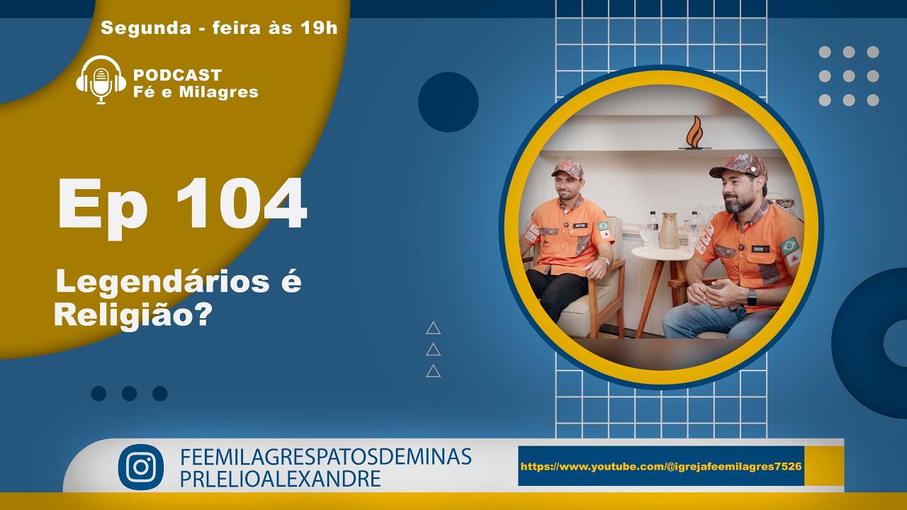 Podcast Fé e Milagres / Ep 104 - Legendários é religião?