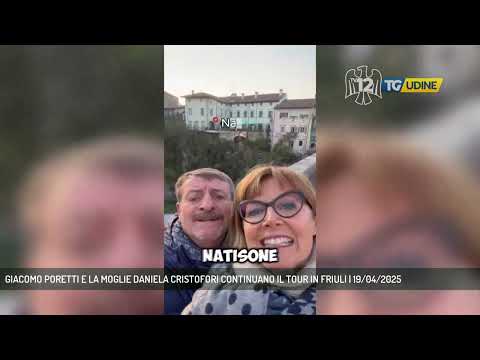GIACOMO PORETTI E LA MOGLIE DANIELA CRISTOFORI CONTINUANO IL TOUR IN FRIULI | 19/04/2025