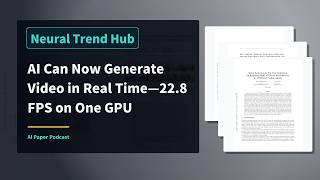 AI Can Now Generate Video in Real Time—22.8 FPS on One GPU
