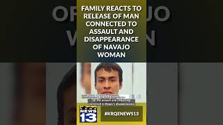 Family reacts to release of man connected to assault and disappearance of Navajo woman
