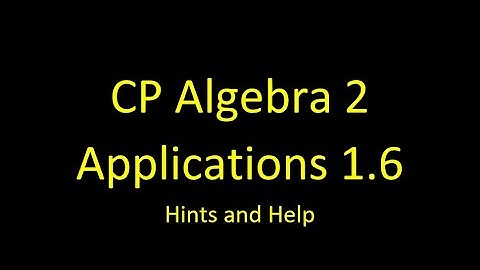 CP Algebra 2 Lesson 1.6 Assignment Hints
