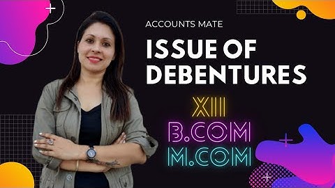 CLASS 12 | B.COM | M.COM | ISSUE OF DEBENTURES