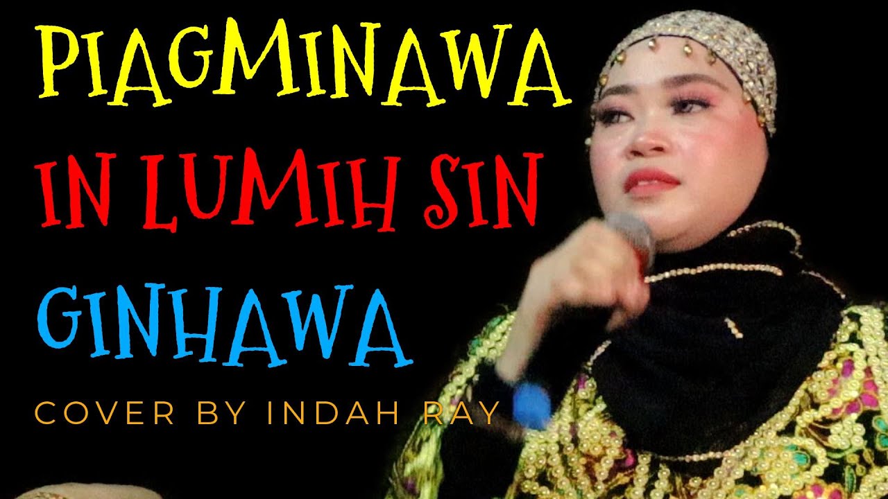 PIAGMINAWAH IN LUMIH SIN GINHAWA BARAN COVER BY INDAH RAY