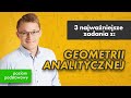 Geometria analityczna- p. podstawowy [3 najważniejsze zadania z #5]