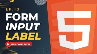 Form Input and Label | HTML EP.13 | TheCodingShow
