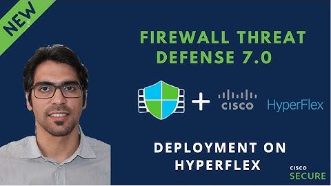 Cisco Secure Firewall 7.0 Release - Deployment on Hyperflex