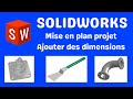 Solidworks mise en plan projet ajouter des dimensions