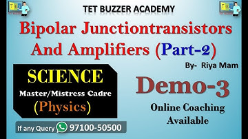 Master Cadre Sci (Physics)| Bipolar Junction Transistors and Amplifiers (Part-2) Demo-3 | TET BUZZER