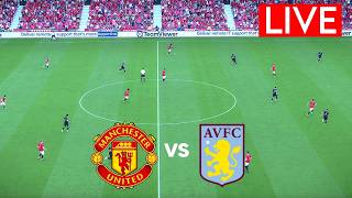 🔴LIVE : MANCHESTER UNITED VS ASTON VILLA | PREMIER LEAGUE 2026 | MATCH LIVE NOW | SIMULATION