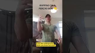RAPPING ON A PERC40 BEAT SHARE #rap #perc40 #undergroundsounds #unsignedartist #fyp